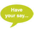 Have your say